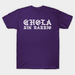 Chola sin barrio - chicana T-Shirt